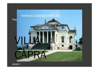 FERRAN ADAMUZ MORALES
Haga clic para modificar el estilo de subtítulo del patrón




  VILLA
  CAPRA
29/09/11
 