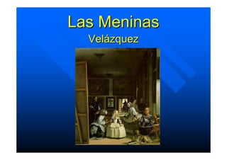 Las Meninas
  Velázquez
 