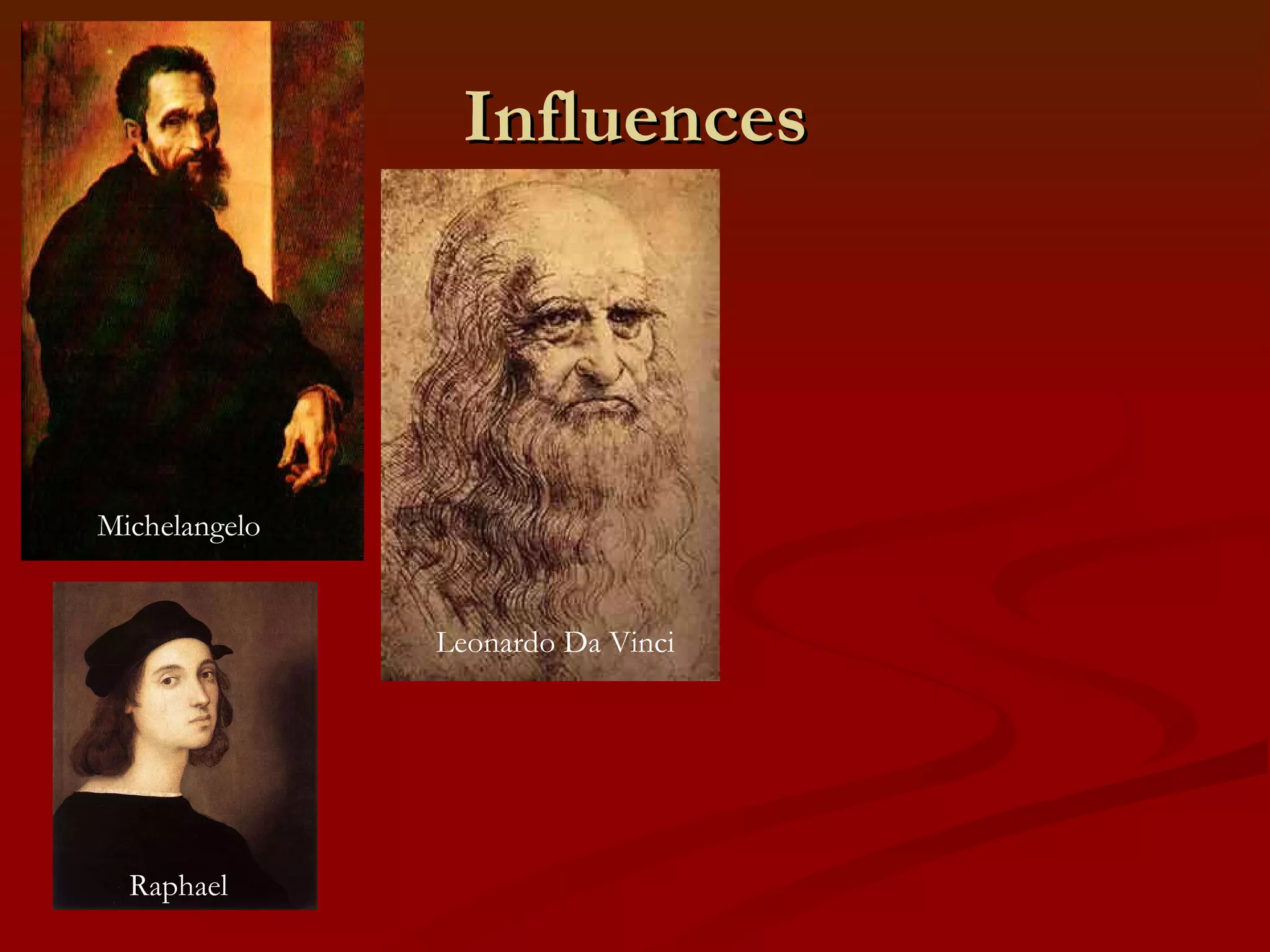 Influences Michelangelo Leonardo Da Vinci Raphael