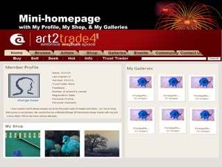 Mini-homepage with My Profile, My Shop, & My Galleries 