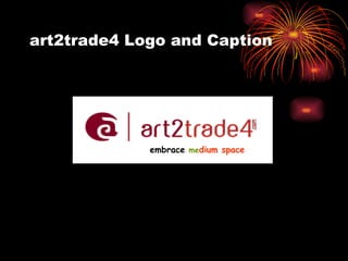 art2trade4 Logo and Caption embrace   me dium space 