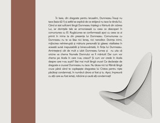 În Isaia, din dragoste pentru Ierusalim, Dumnezeu Însuși nu
tace (Isaia 62:1) și astfel se explică de ce străjerul nu tace la rândul lui.
Când ai stat suficient lângă Dumnezeu înțelegi o frântură din iubirea
Lui, iar dorințele tale se armonizează cu ceea ce descoperi în
comuniunea cu El. Rugăciunea se conformează apoi cu ceea ce ai
primit în inima ta din prezența lui Dumnezeu. Comuniunea cu
Dumnezeu nu te va lăsa nici leneș, nici neroditor. Dorința inimii,
mijlocirea neîntreruptă și mărturia personală își găsesc vitalitatea în
această sursă inepuizabilă și binecuvântată, în ființa lui Dumnezeu.
Amintește-ți cât de mult a iubit Dumnezeu lumea și nu uita că
oricine va chema Numele Domnului va fi mântuit! Dar cum vor
chema pe Acela în care n-au crezut? Și cum vor crede în Acela
despre care n-au auzit? Stai mai mult lângă cruce! Ce declarație de
dragoste e crucea! Dumnezeu nu tace. Nu tăcea nici tu! Rămâi lângă
cruce până când te copleșește dragostea lui Cristos pentru niște
păcătoși condamnați, în numărul cărora ai fost și tu. Apoi, împreună
cu alții care au fost iertați, ridică-te și caută alți condamnați!
 