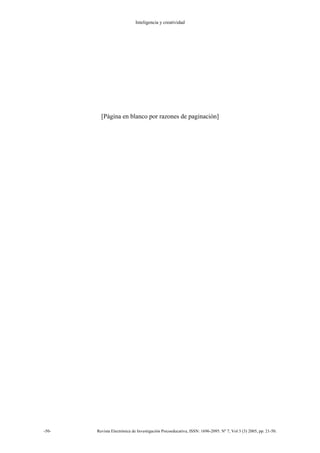 Inteligencia y creatividad
-50- Revista Electrónica de Investigación Psicoeducativa, ISSN: 1696-2095. Nº 7, Vol 3 (3) 2005, pp. 21-50.
[Página en blanco por razones de paginación]
 