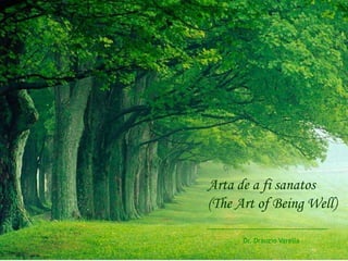 Arta de a fi sanatos
(The Art of Being Well)

      Dr. Dráuzio Varella
 