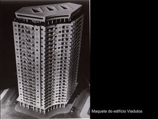 Maquete do edifício Viadutos
 