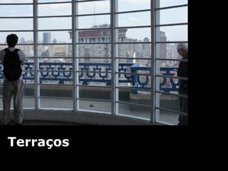 Terraços
 