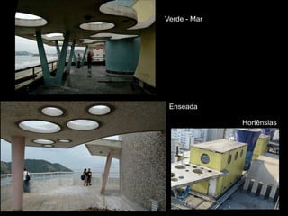 Verde - Mar
Enseada
Hortênsias
 