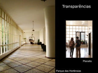 Planalto
Parque das Hortênsias
Transparências
 