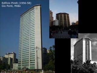 Edíficio Pirelli (1956-58)
Gio Ponti, Milão
 