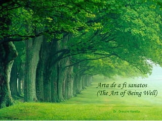 Arta de a fi sanatos (The Art of Being Well) Dr. Dráuzio Varella 