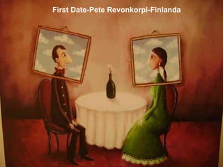 First Date-Pete Revonkorpi-Finlanda 