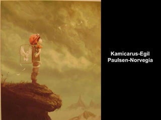 Kamicarus-Egil  Paulsen-Norvegia 