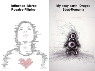 Influence--Marco  Rosales-Filipine My sexy earth--Dragos  Strat-Romania 