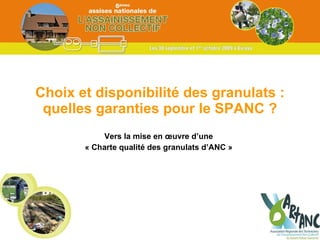 Choix et disponibilité des granulats : quelles garanties pour le SPANC ? Vers la mise en œuvre d’une « Charte qualité des granulats d’ANC » 