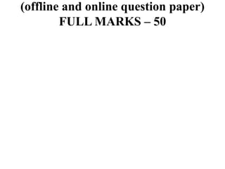 (offline and online question paper)
FULL MARKS – 50
 