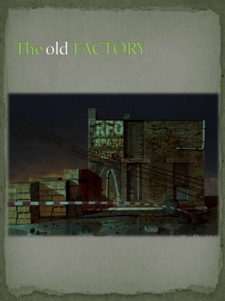 The old FACTORY