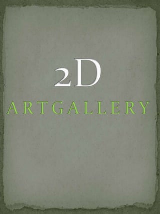 2D A R T G A L L E R Y 