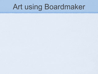 Art using Boardmaker
 