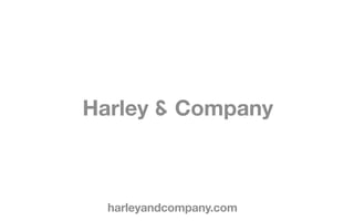 Harley & Company
harleyandcompany.com
 