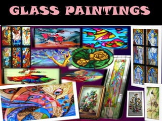 GLASS PAINTINGS
 