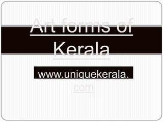 Art forms of Kerala www.uniquekerala.com 