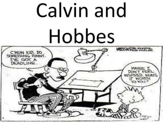 Calvin and
Hobbes
 
