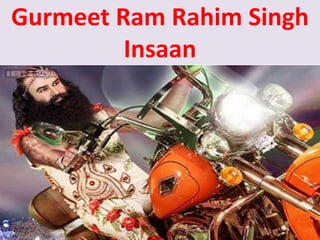Gurmeet Ram Rahim Singh
Insaan
 