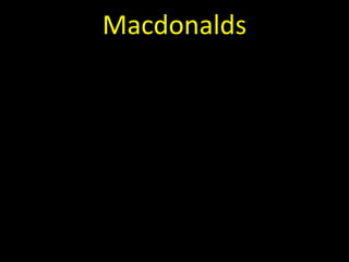 Macdonalds
 