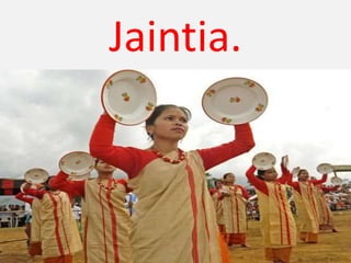 Jaintia.
 