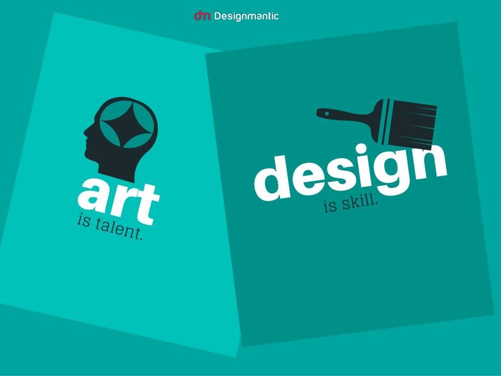 Art is talent. Design is