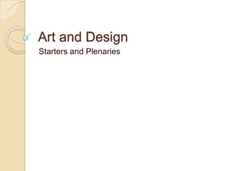 Art and Design
Starters and Plenaries

 