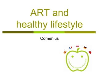ART and healthy lifestyle Comenius 