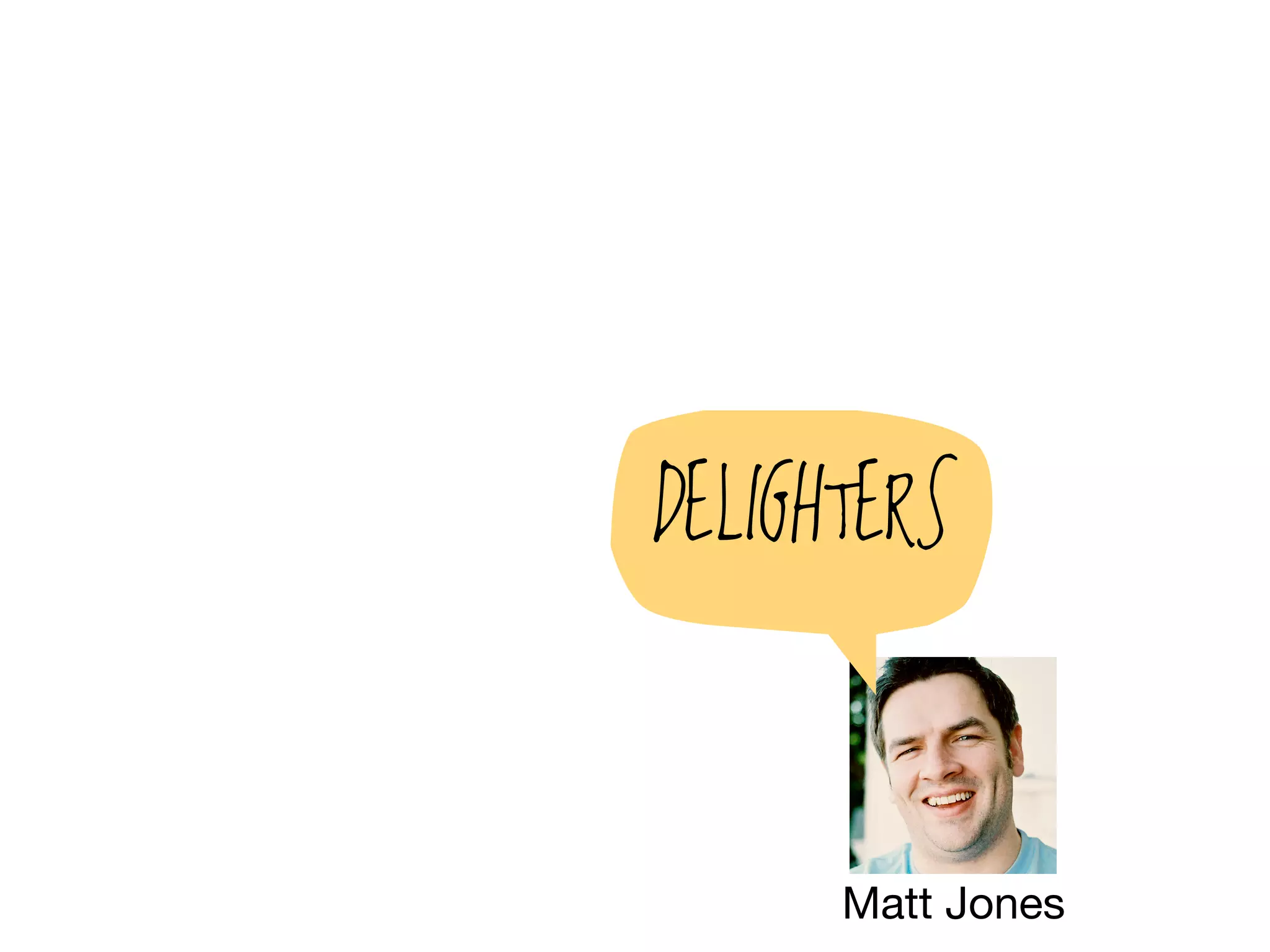 DELIGHTERS



      Matt Jones
 