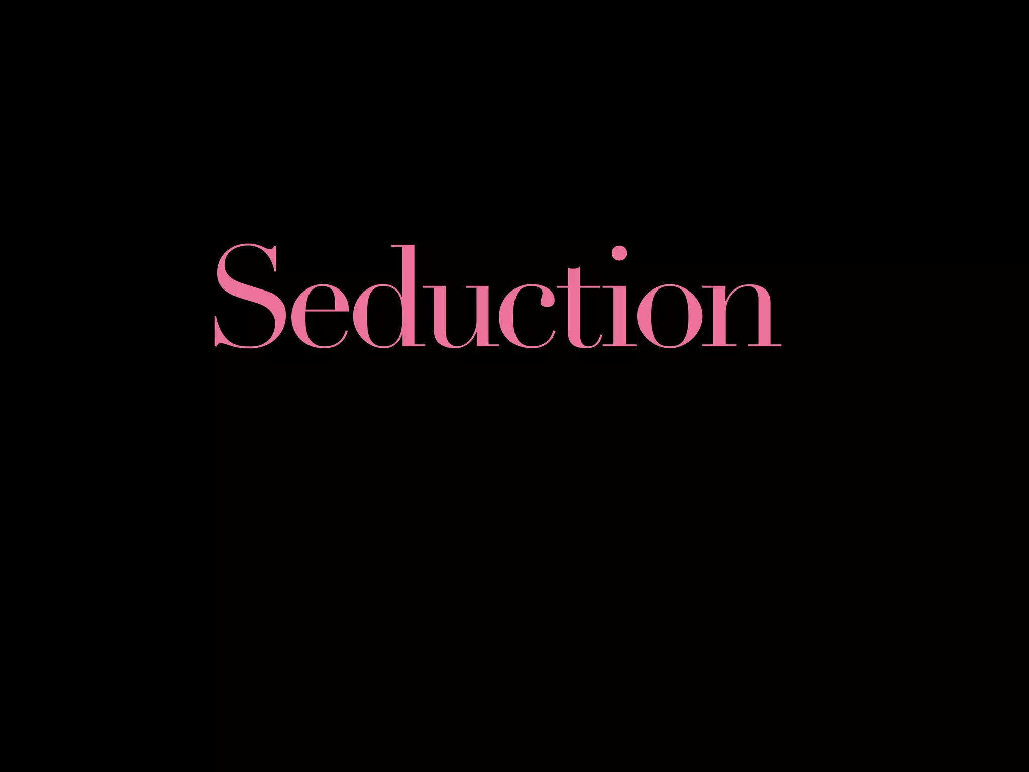 Seduction
 