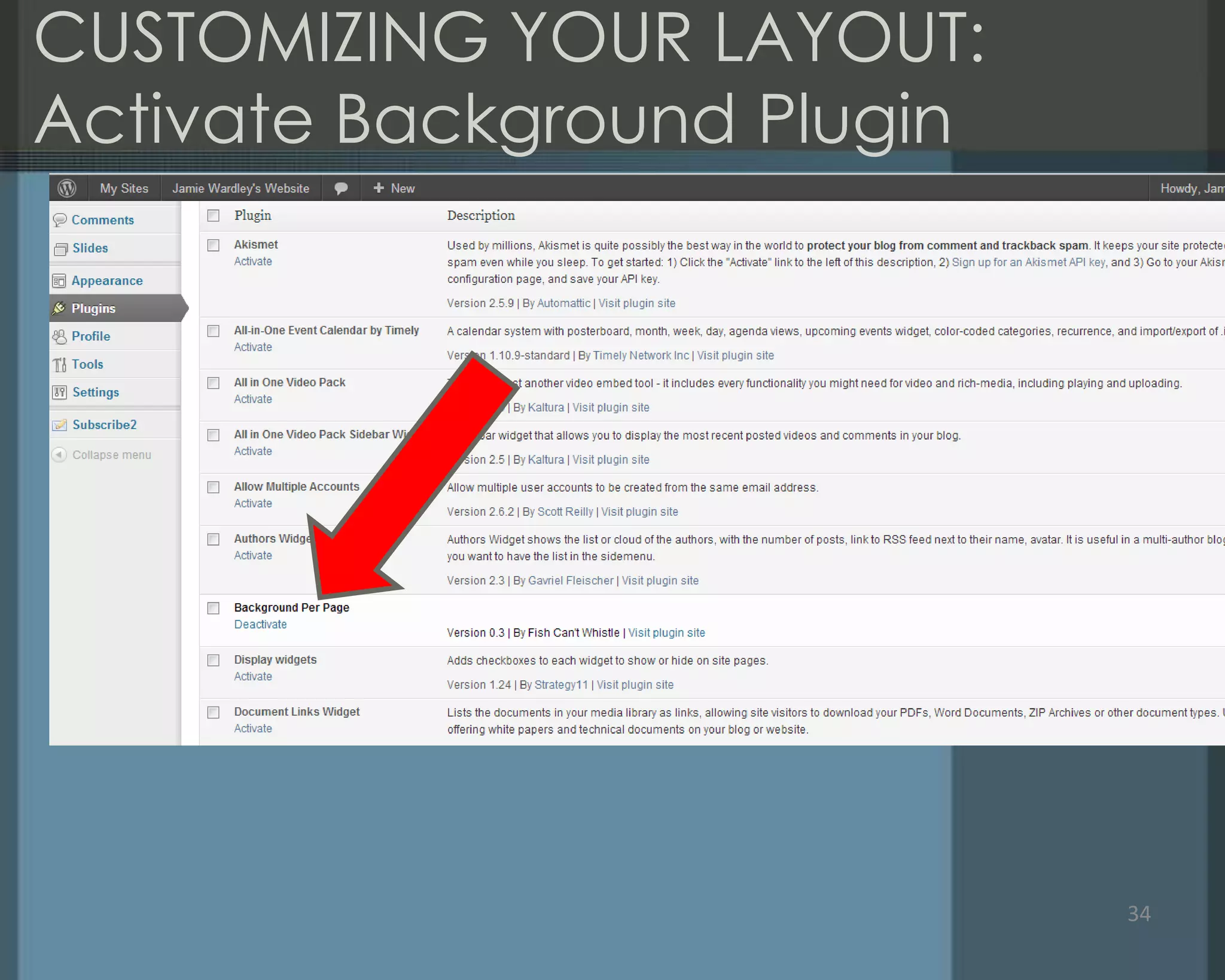 CUSTOMIZING YOUR LAYOUT:
Activate Background Plugin
34
 