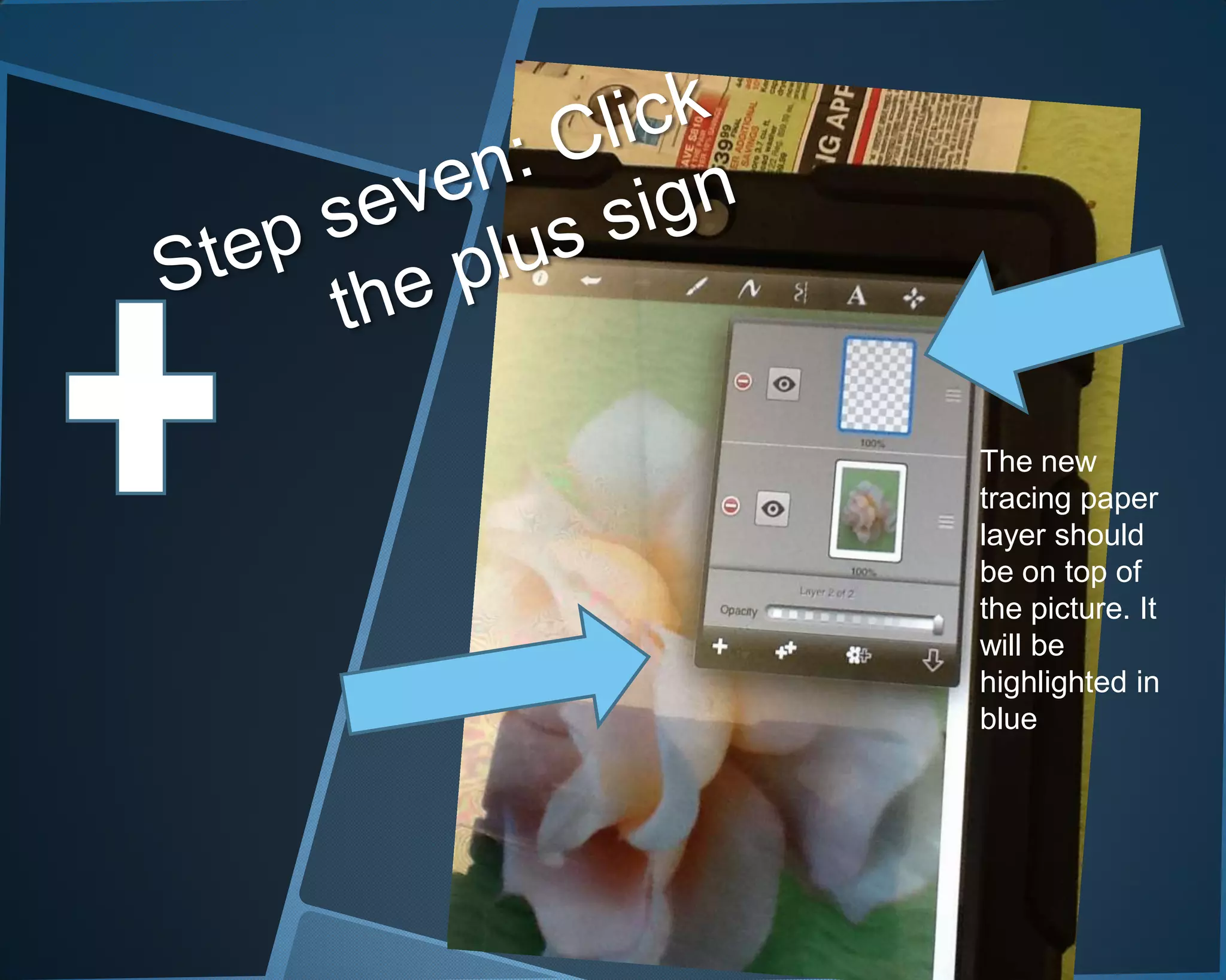 The new
tracing paper
layer should
be on top of
the picture. It
will be
highlighted in
blue
 