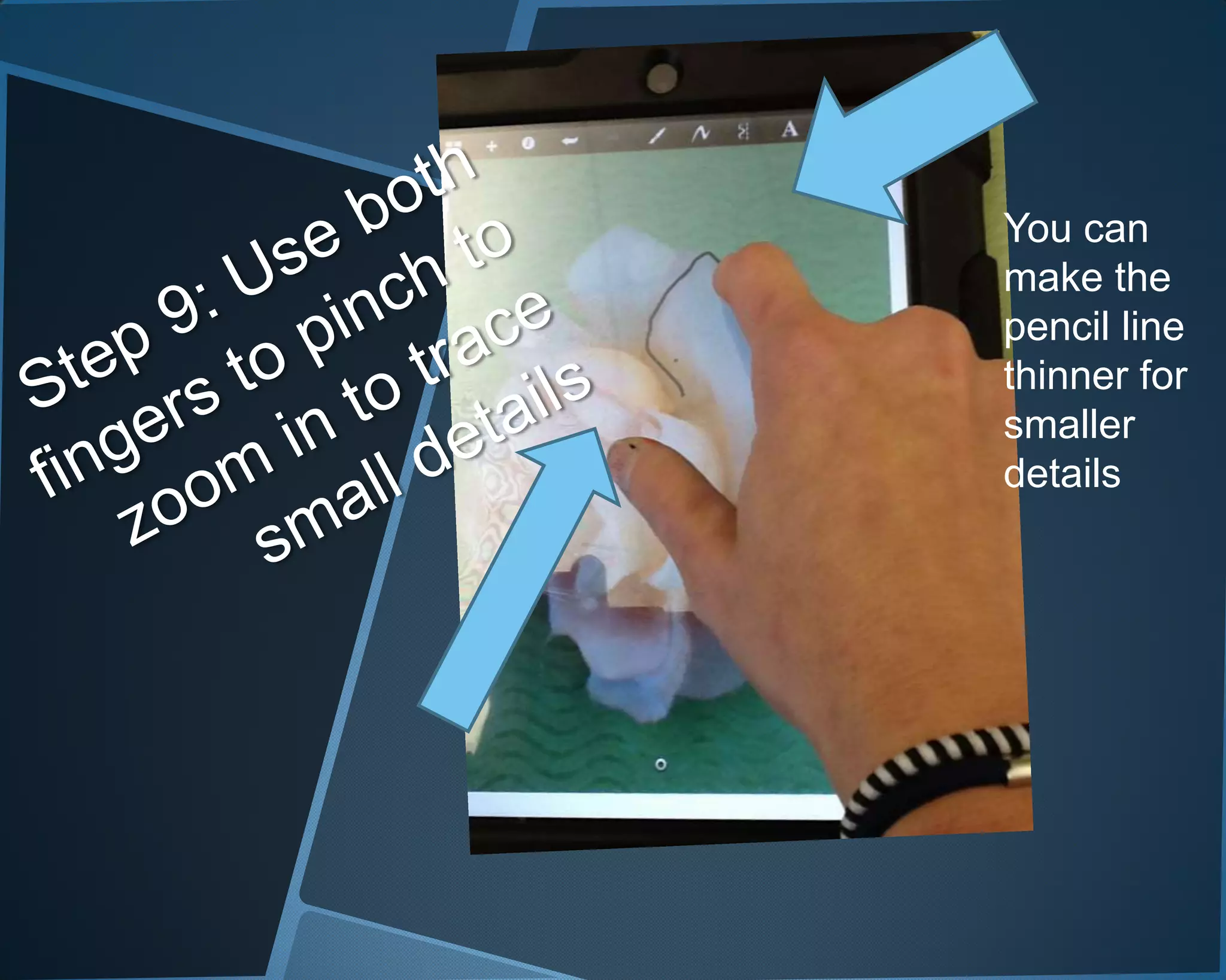 You can
make the
pencil line
thinner for
smaller
details
 