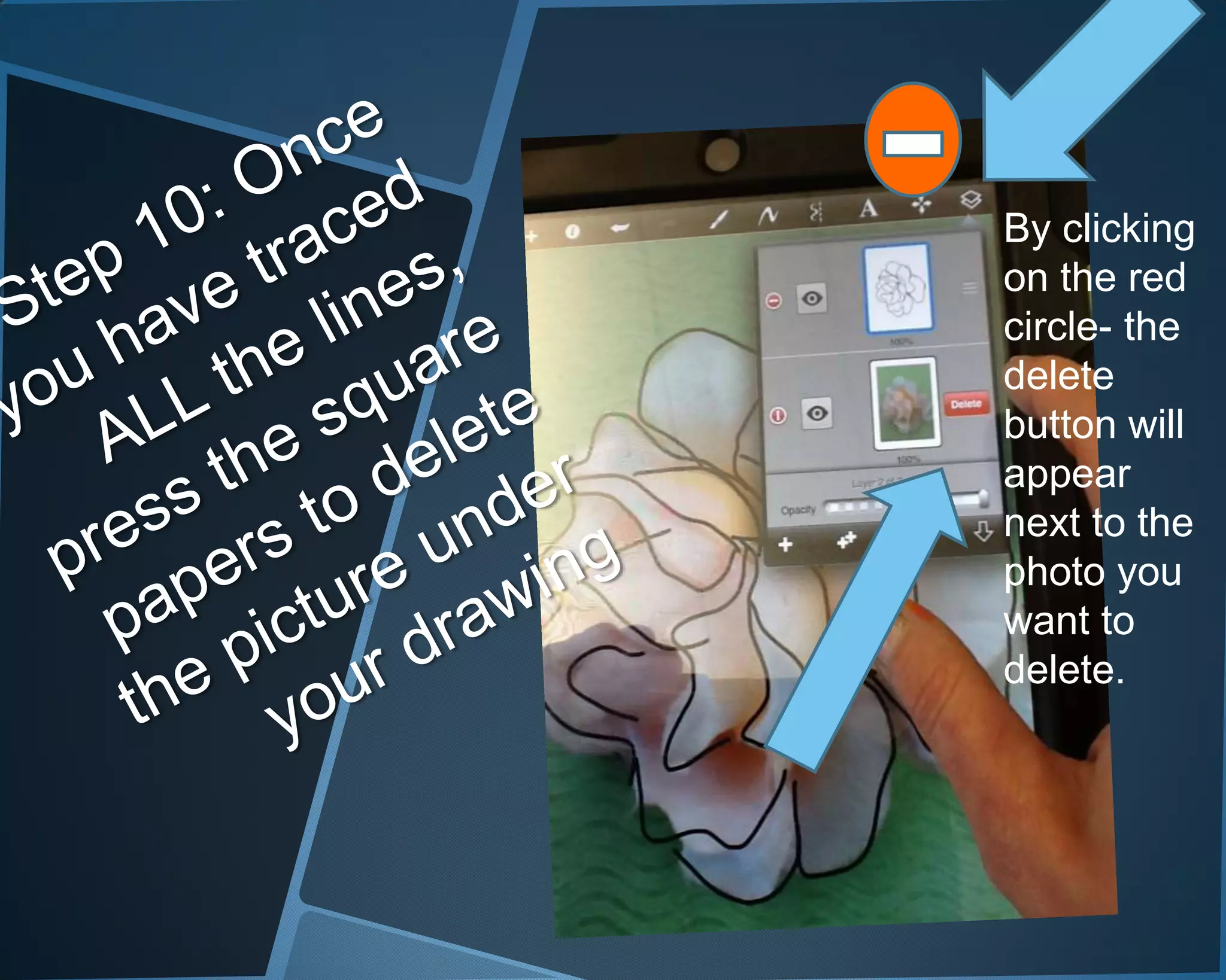 By clicking
on the red
circle- the
delete
button will
appear
next to the
photo you
want to
delete.
 