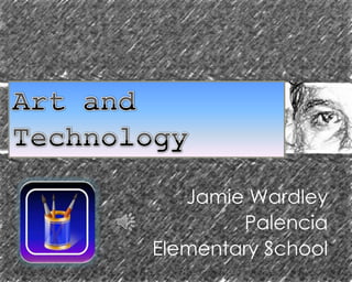 Jamie Wardley
Palencia
Elementary School
 