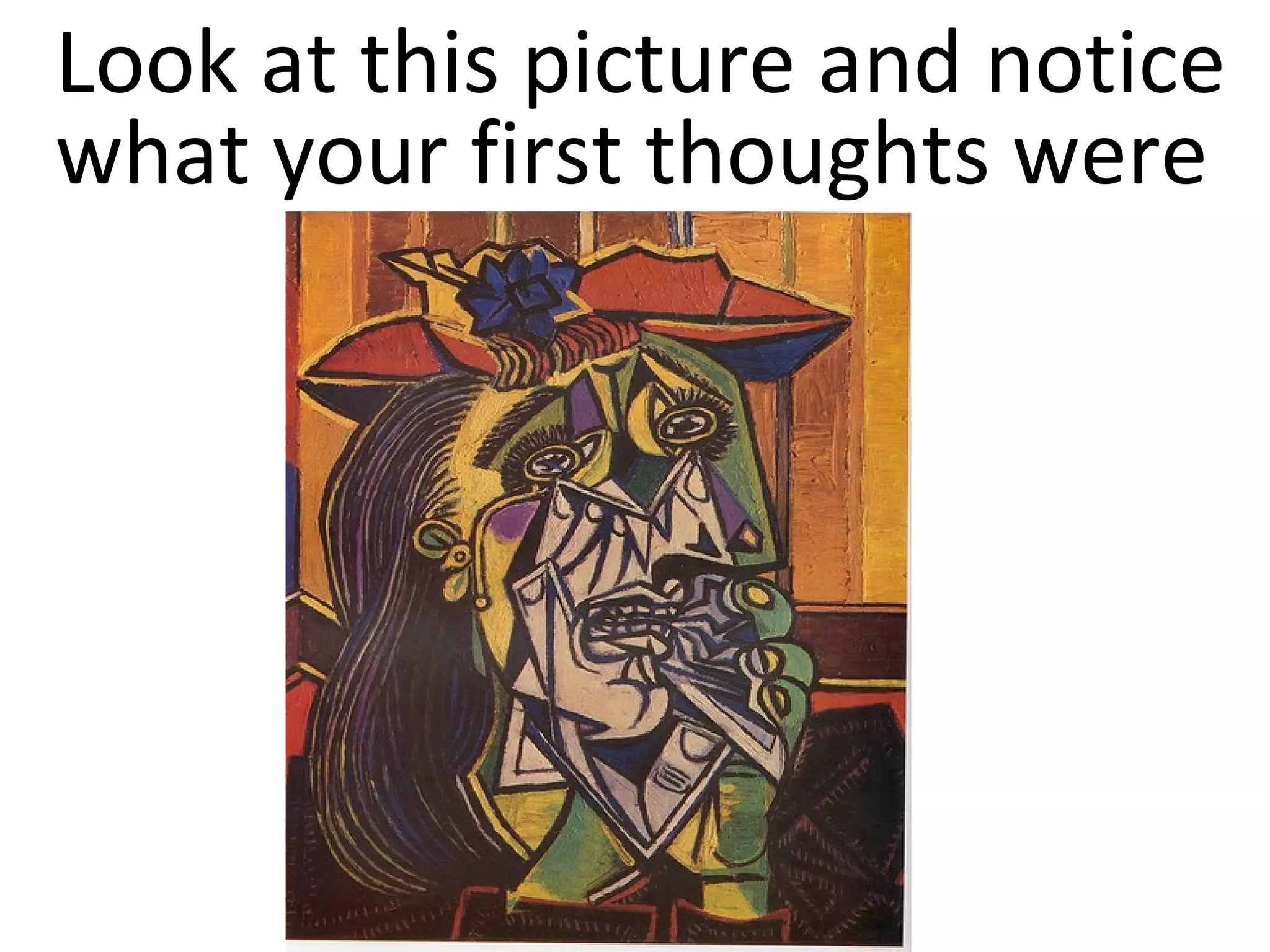 Look at this picture and notice
what your first thoughts were
 