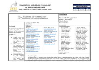 Document Code No.
FM-USTP-ACAD-01
Rev. No. Effective Date Page No.
00 01.04.21 1 of 10
UNIVERSITY OF SCIENCE AND TECHNOLOGY
OF SOUTHERN PHILIPPINES
Alubijid | Cagayan de Oro | Claveria | Jasaan | Oroquieta | Panaon
College of SCIENCES AND MATHEMATICS
Unit: Communication Arts, Languages and Literature
SYLLABUS
Course Title: Art Appreciation
Course Code: Eng 102
Credits: 3 units
USTP Vision
A nationally-recognized Science
and Technology (S&T) university
providing the vital link between
education and the economy
USTP Mission
● Bring the world of work
(industry) into the
actual higher education
and training of the
students;
● Offer entrepreneurs of
the opportunity to
maximize their business
potentials through a
gamut of services from
product
conceptualization to
commercialization;
● Contribute significantly
to the national
development goals of
food security and
energy sufficiency
Semester/Year: AY 2021-2022
Class Schedule:
Bldg./Rm. No.
Prerequisite(s): None
Co-requisite(s):
Instructor(s):
Baraguer, Ada S.
ada.abaraguer@ustp.edu.ph
Mappala, Philip Waye E.
kirbymappala18@gmail.com
Baylin, Maria Cecilia S.
mariacecilia1984salvana@gmail.com
Maratas, Kimberly G.
kimberly.maratas@ustp.edu.ph
Caipang, Angielyn S.
angielyn.caipang@ustp.edu.ph
Nacaytuna, Lelia R.
leila.nacaytuna@ustp.edu.ph
Cantular, Ferdinand T.
ferdinand.cantular@ustp.edu.ph
Nara, Jenifer F.
jenifer.nara@deped.gov.ph
Fermano, Josan C.
josan.fermano@ustp.edu.ph
Narvaza, Arvin E.
arvin.narvaza@ustp.edu.ph
Galendez, Kim L.
kim.labrador@ustp.edu.ph
Sonsona, Ramir Philip Jones V.
ramir.sonsona@ustp.edu.ph
Jagolino, Ma. Euzel R.
euzel.jagolino@ustp.edu.ph
Ygonia, Julito Jr. B.
julito.ygonia@ustp.edu.ph
Macion, Marianne T.
marianne.macion@ustp.edu.ph
Maderse, Charlene L.
charlenemaderse86@gmail.com
Maglangit, Erly E.
erly.maglangit@ustp.edu.ph
Consultation Schedule(s):
Baraguer, Ada S. F 1:00 PM – 5:00 PM
Baylin, Maria Cecilia S. Sat 8:00 AM – 12:00 NN
Caipang, Angielyn S. T-TH 10:30 PM – 12:00 NN
Cantular, Ferdinand T. Sat 8:00 AM – 10:00 AM
1:00 PM – 2:30 PM
Fermano, Josan C. F 4:00 PM – 5:00 PM
Galendez, Kim L. Sat 3:00 PM – 4:00 PM
Jagolino, Ma. Euzel R. M to F 1:00 PM – 5:00 PM
Macion, Marianne T. W 9:00 AM – 12:00 NN
F 3:00 PM – 4:30 PM
Maderse, Charlene L. Sat 6:00 PM – 8:00 PM
Maglangit, Erly E. W 2:00 PM – 5:00 PM
Mappala, Philip Waye E. Sat 8:00 AM – 10:00 AM
Maratas, Kimberly G. M to Sat 5:00 PM – 10:00 PM
Nacaytuna, Lelia R. F 2:00 PM – 3:30 PM
Nara, Jenifer F. MT 5:00 PM – 9:00 PM
Narvaza, Arvin E. Sat 1:00 PM – 5:00 PM
Sonsona, Ramir Philip Jones V. MW 9:00 AM - 11:00 AM
Ygonia, Julito Jr. B. T 9:00 AM – 5:00 PM
Bldg. Rm. No.:
Office Phone no./Local:
Faculty Room:
I. Course Description:
Art Appreciation is a three-unit course that develops students’ ability to appreciate, analyze, and critique works of art. Through
interdisciplinary and multimodal approaches, this course equips students with a broad knowledge of the practical, historical,
philosophical, and social relevance of the arts in order to hone students’ ability to articulate their understanding of the arts. The
 