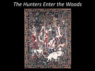 The Hunters Enter the Woods
 