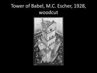 Tower of Babel, M.C. Escher, 1928, woodcut