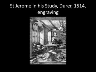 St Jerome in his Study, Durer, 1514, engraving