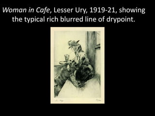 Woman in Cafe, Lesser Ury, 1919-21, showing the typical rich blurred line of drypoint.