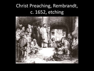 Christ Preaching, Rembrandt, c. 1652, etching