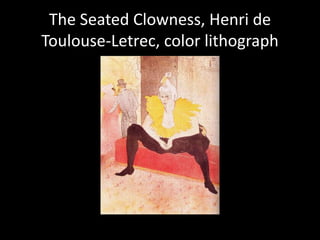The Seated Clowness, Henri de Toulouse-Letrec, color lithograph