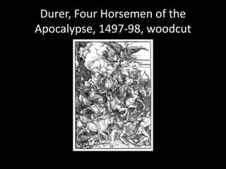 Durer, Four Horsemen of the Apocalypse, 1497-98, woodcut