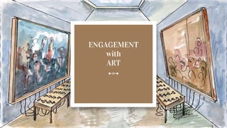 ENGAGEMENT
with
ART
 