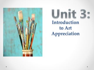 Introduction
to Art
Appreciation
 